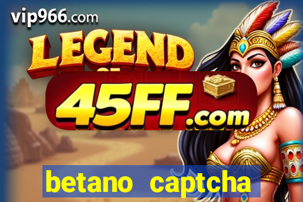 betano captcha security check